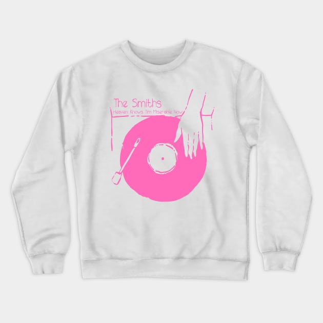 Get Your Vinyl - Heaven Knows I'm Miserable Now Crewneck Sweatshirt by earthlover
